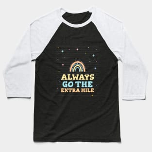 always go the extra mile Baseball T-Shirt